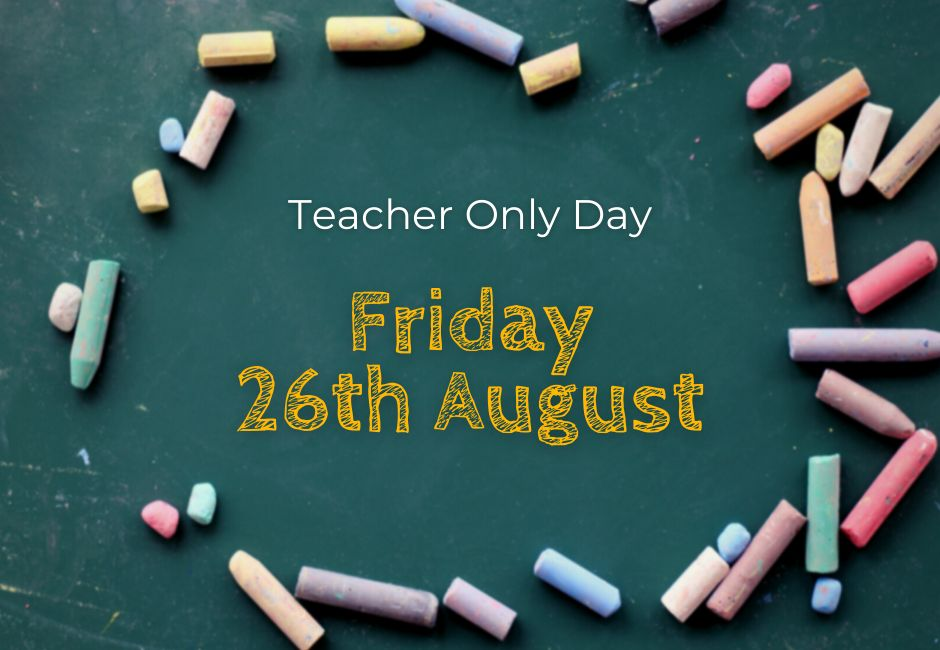 Teachers Only Day 26th August